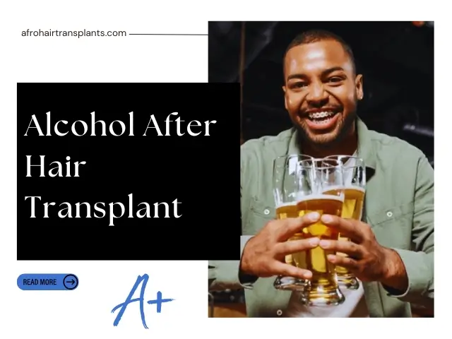 Alcohol After Hair Transplant