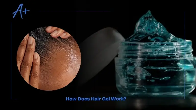 How Does Hair Gel Work