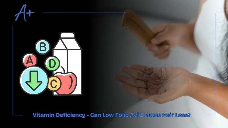 Vitamin Deficiency - Can Low Folic Acid Cause Hair Loss