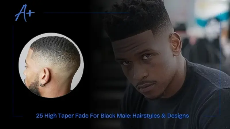 25 High Taper Fade For Black Male Hairstyles & Designs 25 High Taper Fade For Black Male Hairstyles & Designs