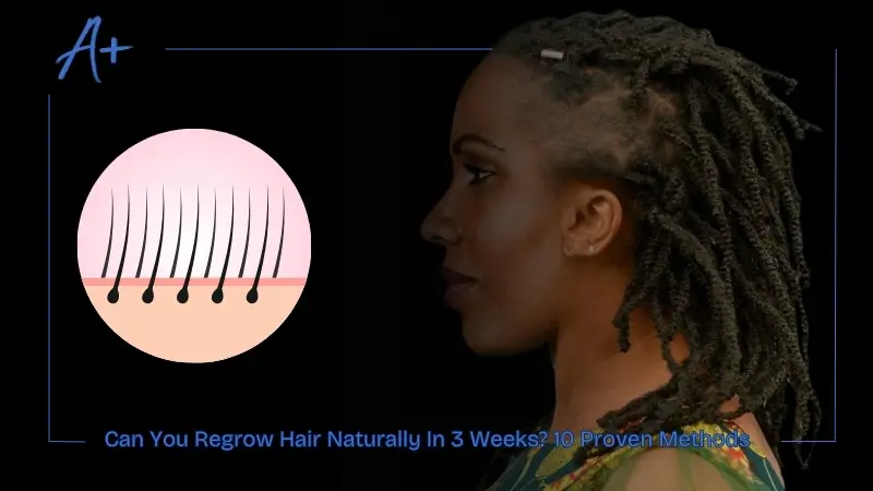 Can You Regrow Hair Naturally In 3 Weeks 10 Proven Methods