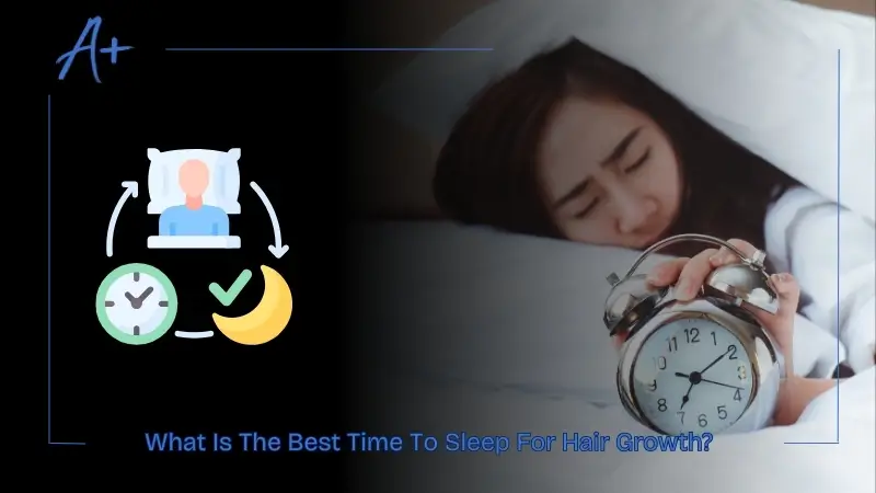 What Is The Best Time To Sleep For Hair Growth What Is The Best Time To Sleep For Hair Growth