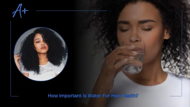 How Important Is Water For Hair Health