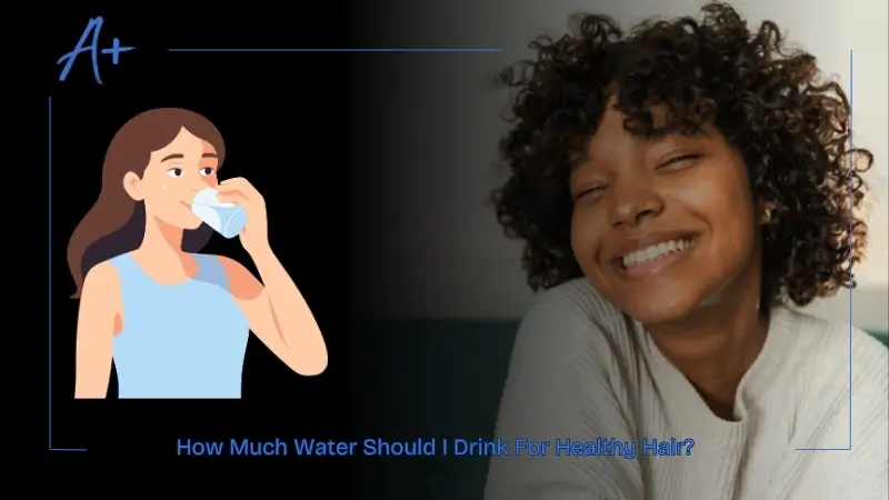 How Much Water Should I Drink For Healthy Hair